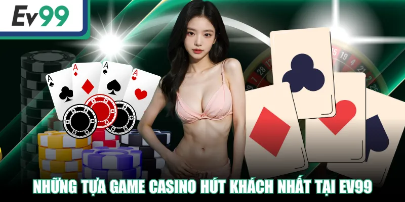 Những tựa game Casino hút khách nhất tại EV99